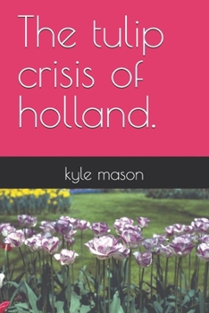 The tulip crisis of holland.