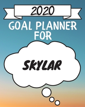 Paperback 2020 Goal Planner For Skylar: 2020 New Year Planner Goal Journal Gift for Skylar / Notebook / Diary / Unique Greeting Card Alternative Book