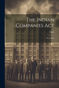 Paperback The Indian Companies Act: VI of 1882) Book