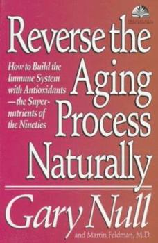 Paperback Reverse the Aging Process Naturally: How to Build the Immune System with Antioxidants--The Super-Nutrients of the Nineties Book