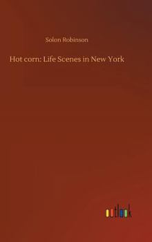 Hot Corn: Life Scenes in New York Illustrated.