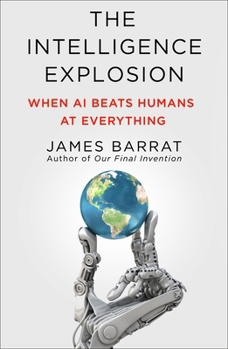Paperback The Intelligence Explosion: When AI Beats Humans at Everything Book