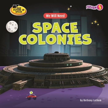 Library Binding We Will Need Space Colonies Book