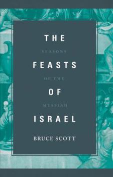 Paperback The Feasts of Israel: Seasons of the Messiah Book