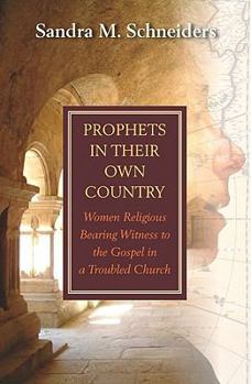 Paperback Prophets in Their Own Country: Women Religious Bearing Witness to the Gospel in a Troubled Church Book