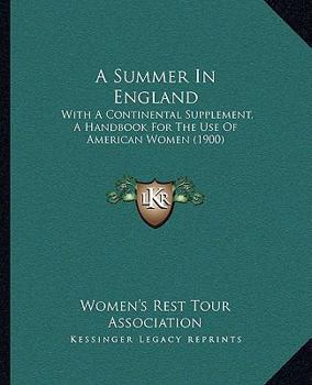 A Summer In England: With A Continental Supplement, A Handbook For The Use Of American Women