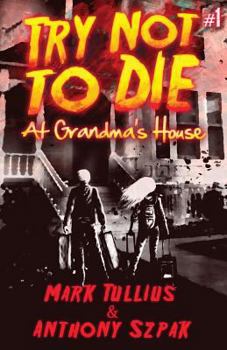Paperback Try Not to Die: At Grandma's House Book