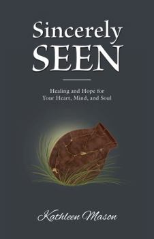 Paperback Sincerely Seen: Healing and Hope for Your Heart, Mind, and Soul Book