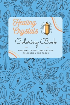 Paperback Healing Crystals: Coloring Book: Soothing Crystal designs for relaxation and focus Book