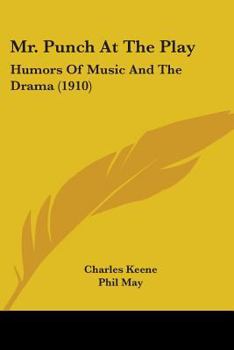 Paperback Mr. Punch At The Play: Humors Of Music And The Drama (1910) Book