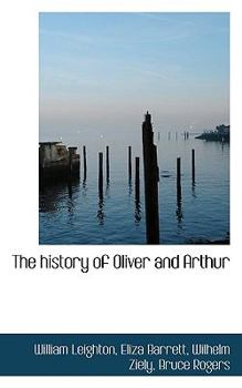 Paperback The History of Oliver and Arthur Book