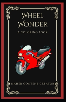 Wheel Wonder: A Coloring Book