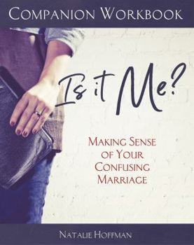 Paperback Companion Workbook for Is It Me?: Making Sense of Your Confusing Marriage Book