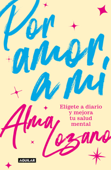 Paperback Por Amor a Mí Elígete a Diario Y Mejora Tu Salud Mental / For the Love of Me: C Hoose Yourself Every Day [Spanish] Book