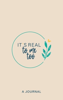 Hardcover It's Real to Me Too: A Journal Book