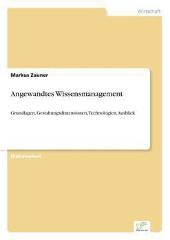 Paperback Angewandtes Wissensmanagement: Grundlagen, Gestaltungsdimensionen, Technologien, Ausblick [German] Book