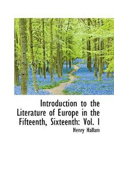Paperback Introduction to the Literature of Europe in the Fifteenth, Sixteenth: Vol. I Book