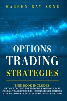 Paperback Options Trading Strategies: 2 Books In 1: Options Trading For Beginners, Options Trading Crash Course. Trade Options On Stocks, Bonds, Futures, Et Book