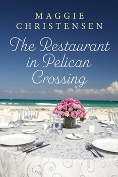 Paperback The Restaurant in Pelican Crossing: A second chance romance to tug on your heartstrings Book