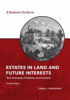 Paperback A Student's Guide to Estates in Land and Future Interests: Text, Examples, Problems, and Answers (The Student's Guide Series) Book