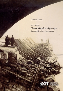 Paperback Claus Köpcke 1831-1911: Netzwerke; Biographie eines Ingenieurs [German] Book