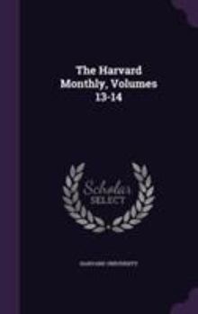 Hardcover The Harvard Monthly, Volumes 13-14 Book