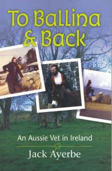Paperback To Ballina & Back - An Aussie Vet In Ireland Book