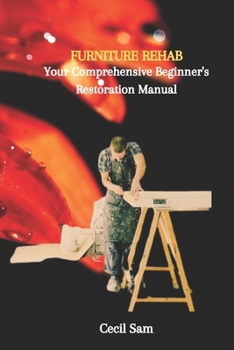Paperback Furniture Rehab: Your Comprehensive Beginner's Restoration Manual Book
