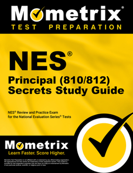 NES Principal (810/812) Secrets Study Guide: NES Review and Practice Exam for the National Evaluation Series Tests