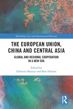 The European Union, China and Central Asia: Global and Regional Cooperation in a New Era
