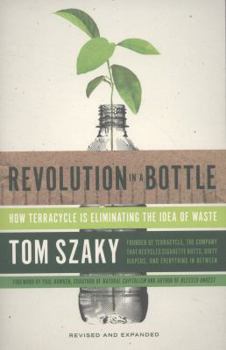 Paperback Revolution in a Bottle: How Terracycle Is Eliminating the Idea of Waste Book