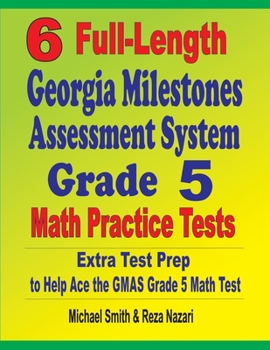Paperback 6 Full-Length Georgia Milestones Assessment System Grade 5 Math Practice Tests: Extra Test Prep to Help Ace the GMAS Grade 5 Math Test Book