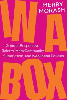 Hardcover In a Box: Gender-Responsive Reform, Mass Community Supervision, and Neoliberal Policies Book
