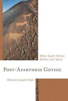 Post-Apartheid Gothic: White South African Writers and Space