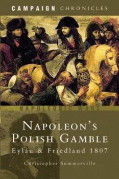 Hardcover Napoleon's Polish Gamble: Eylau and Friedland 1807 Book