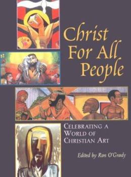 Hardcover Christ for All People: Celebrating a World of Christian Art Book