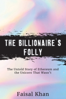 Paperback The Billionaire's Folly: The Untold Story of Ethereum and the Unicorn That Wasn't Book