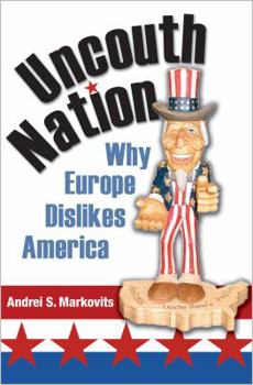 Paperback Uncouth Nation: Why Europe Dislikes America Book