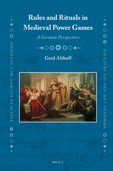 Hardcover Rules and Rituals in Medieval Power Games: A German Perspective Book