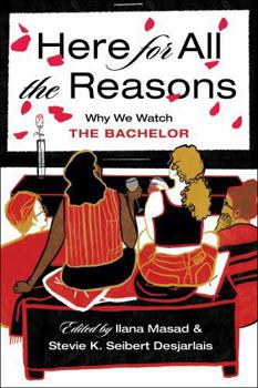 Paperback Here for All the Reasons: Why We Watch the Bachelor Book
