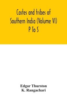 Castes And Tribes Of Southern India (Volume VI): Volume VI-P To S, Assisted By K. Rangachari, M.A.