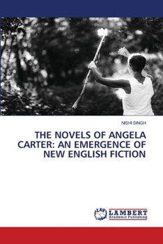 The Novels of Angela Carter: An Emergence of New English Fiction