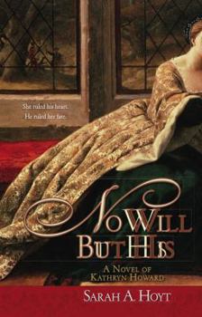 Paperback No Will But His: A Novel of Kathryn Howard Book