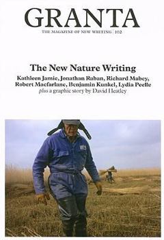 Granta 102: The New Nature Writing - Book #102 of the Granta