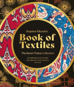 Hardcover Stephen Ellcock's Book of Textiles: The Karun Thakar Collection Book