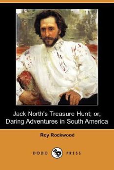 Jack North's Treasure Hunt; or, Daring Adventures in South America - Book #5 of the Deep Sea