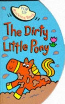 Hardcover The Dirty Little Pony (Pop-up Rocking Books) Book