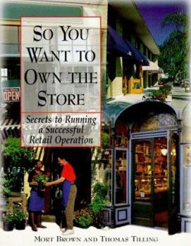Paperback So You Want to Own the Store So You Want to Own the Store: Secrets to Running a Successful Retail Operation Secrets to Running a Successful Retail Ope Book