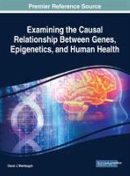 Hardcover Examining the Causal Relationship Between Genes, Epigenetics, and Human Health Book