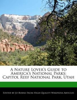 A Nature Lover's Guide to America's National Parks : Capitol Reef National Park, Utah